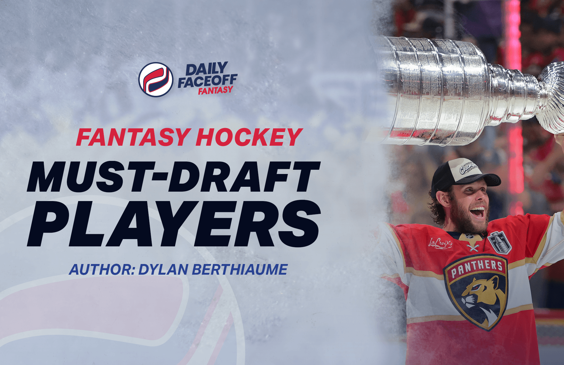 Fantasy Hockey 2025-26 – Dylan Berthiaume’s Must-Draft Players