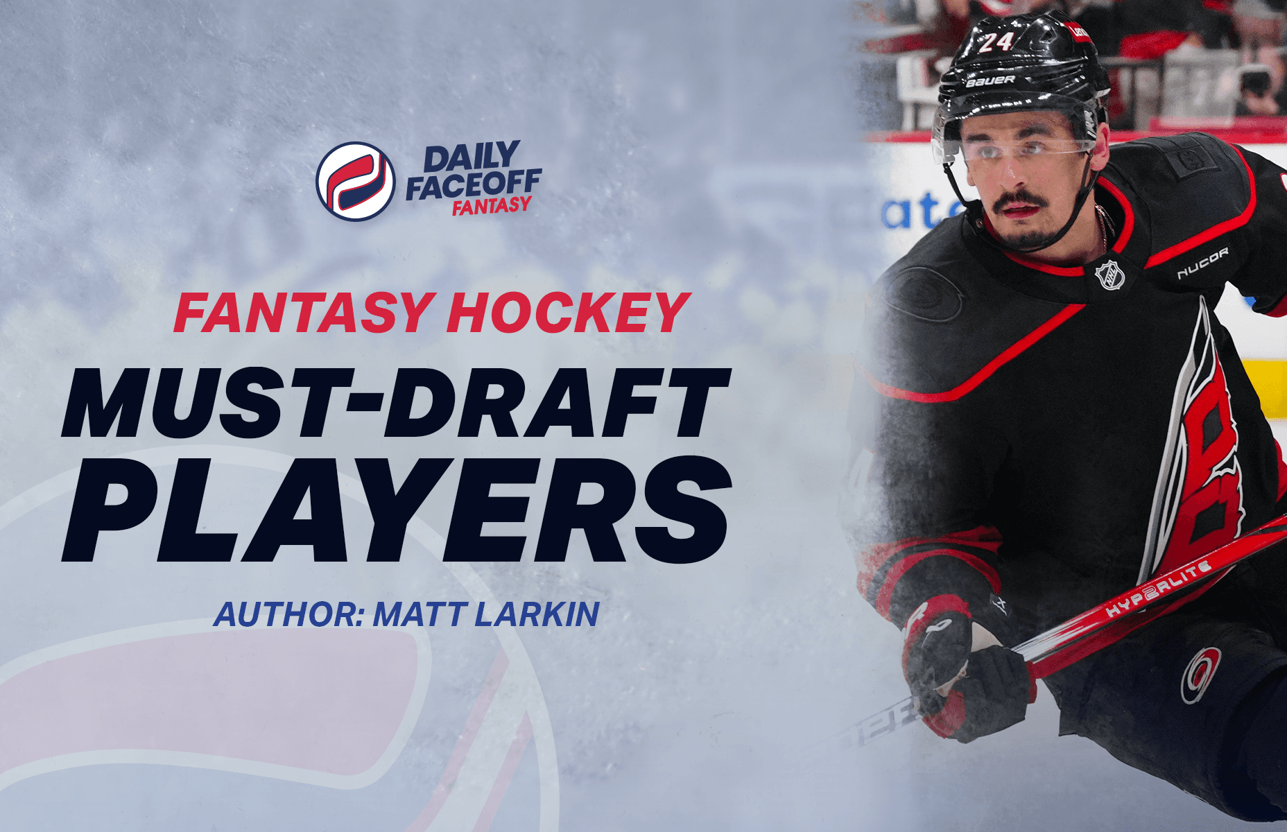 Fantasy Hockey 2025-26 – Matt Larkin’s Must-Draft Players